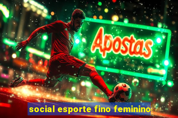 social esporte fino feminino